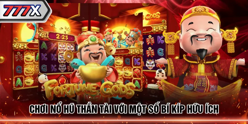 Chơi nổ hũ Thần Tài với một số bí kíp hữu ích