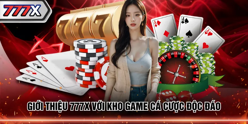 Giới thiệu 777X với kho game cá cược độc đáo