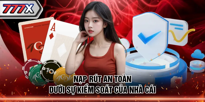 Nạp rút an toàn dưới sự kiểm soát của nhà cái