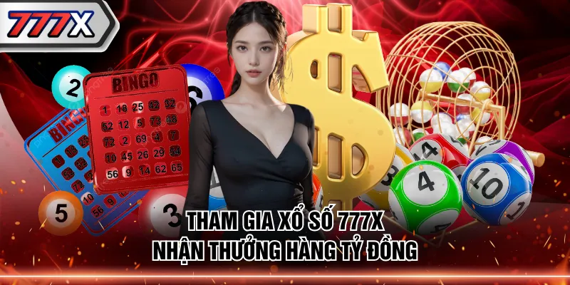 Tham gia xổ số 777X nhận thưởng hàng tỷ đồng