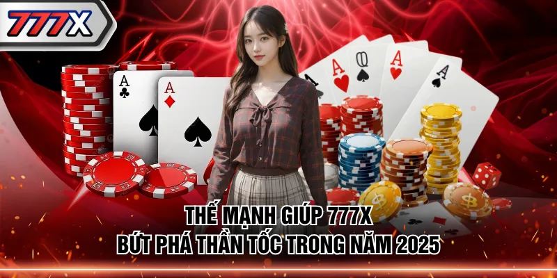 Thế mạnh giúp 777X bứt phá thần tốc trong năm 2025